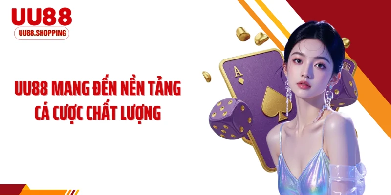 UU88 mang đến nền tảng cá cược chất lượng
