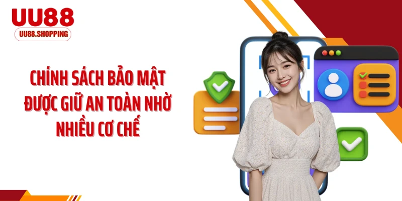 Chính sách bảo mật được giữ an toàn nhờ nhiều cơ chế