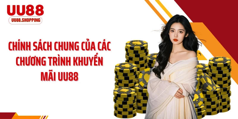 Chính sách chung của các chương trình khuyến mãi UU88