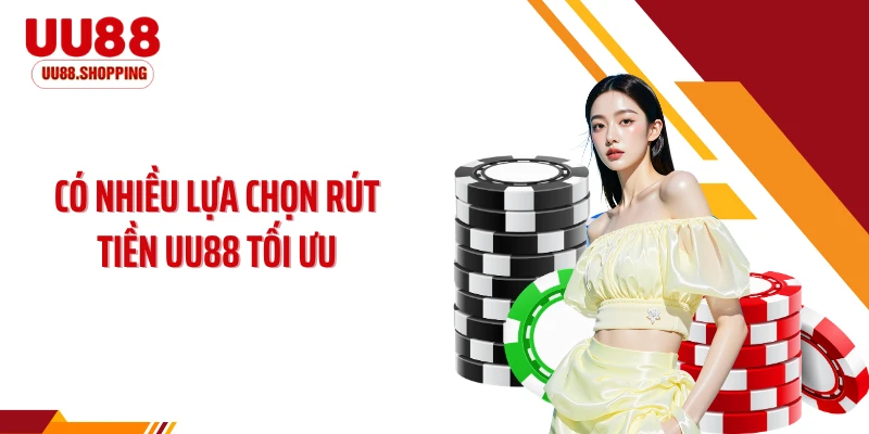 Có nhiều lựa chọn rút tiền UU88 tối ưu