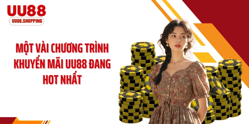 Một vài chương trình khuyến mãi UU88 đang hot nhất