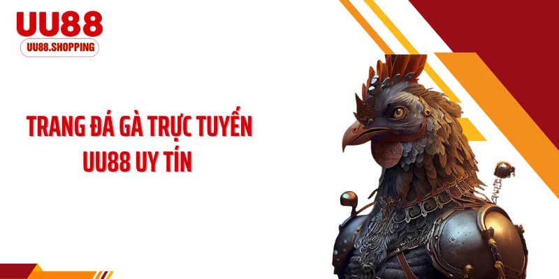 Trang Đá Gà Trực Tuyến UU88 Uy Tín - Sân Chơi Đỉnh Cao